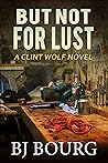 But Not For Lust (Clint Wolf #19)