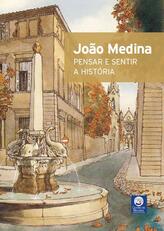 João Medina : pensar e sentir a História