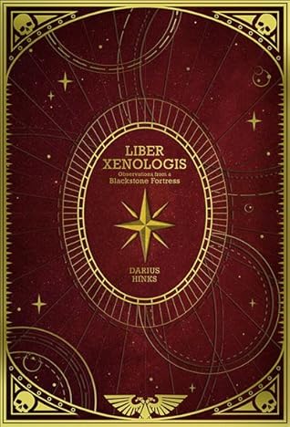 Liber Xenologis: Observations from a Blackstone Fortress (Warhammer 40,000)