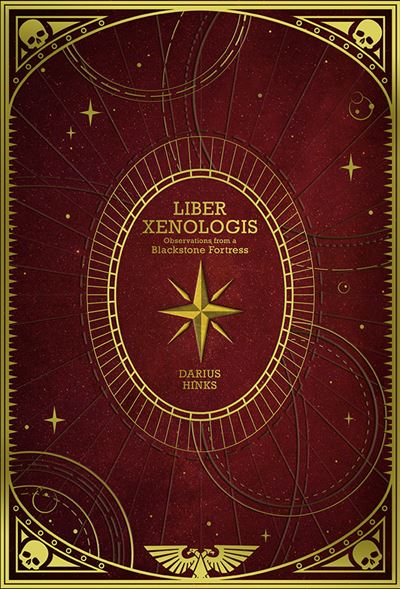 Liber Xenologis: Observations from a Blackstone Fortress (Warhammer 40,000)