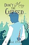 Don't Marry the Cursed (Haunted Romance #2) Don't Marry the Cursed (Haunted Romance #2)