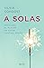A solas: Descubre el placer de estar contigo mismo / Alone: Discover the Pleasure of Being with Yourself (Spanish Edition)