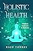 Holistic Health: A Holistic...