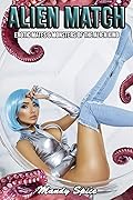 Alien Match: Erotic Mates & Monsters of the Alien Kind