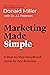 Marketing Made Simple: A Step-by-Step StoryBrand Guide for Any Business (Made Simple Series)