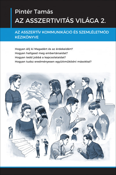 Az asszertivitás világa, #2 - Az asszertív kommunikáció és szemléletmód kézikönyve (Hardcover)