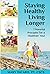 Staying Healthy Living Longer - 7 Powerful Principles for a Healthier You!