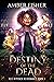 Destiny of the Dead (Rest in Power Necromancy, #3)