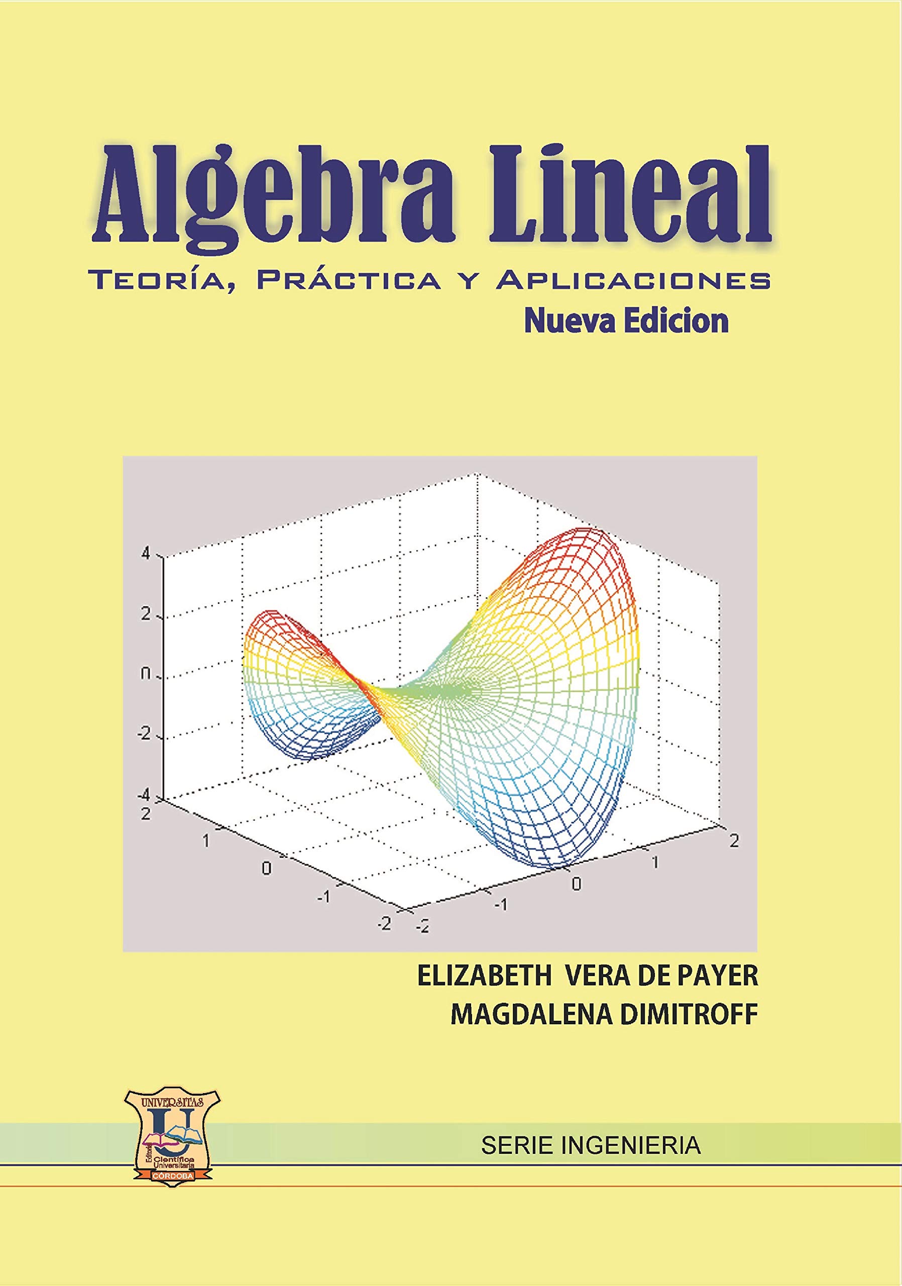 Álgebra lineal: Teoría, práctica y aplicaciones. (MATEMÁTICAS, CALCULOS Y ALGEBRA nº 7) (Spanish Edition)