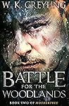 Battle for the Woodlands by W.K. Greyling