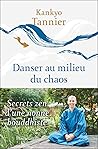 Danser au milieu du chaos. Secrets zen d'une nonne bouddhiste (Vie pratique et bien-être) (French Edition)