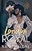 London Royal (London Royal, #1)