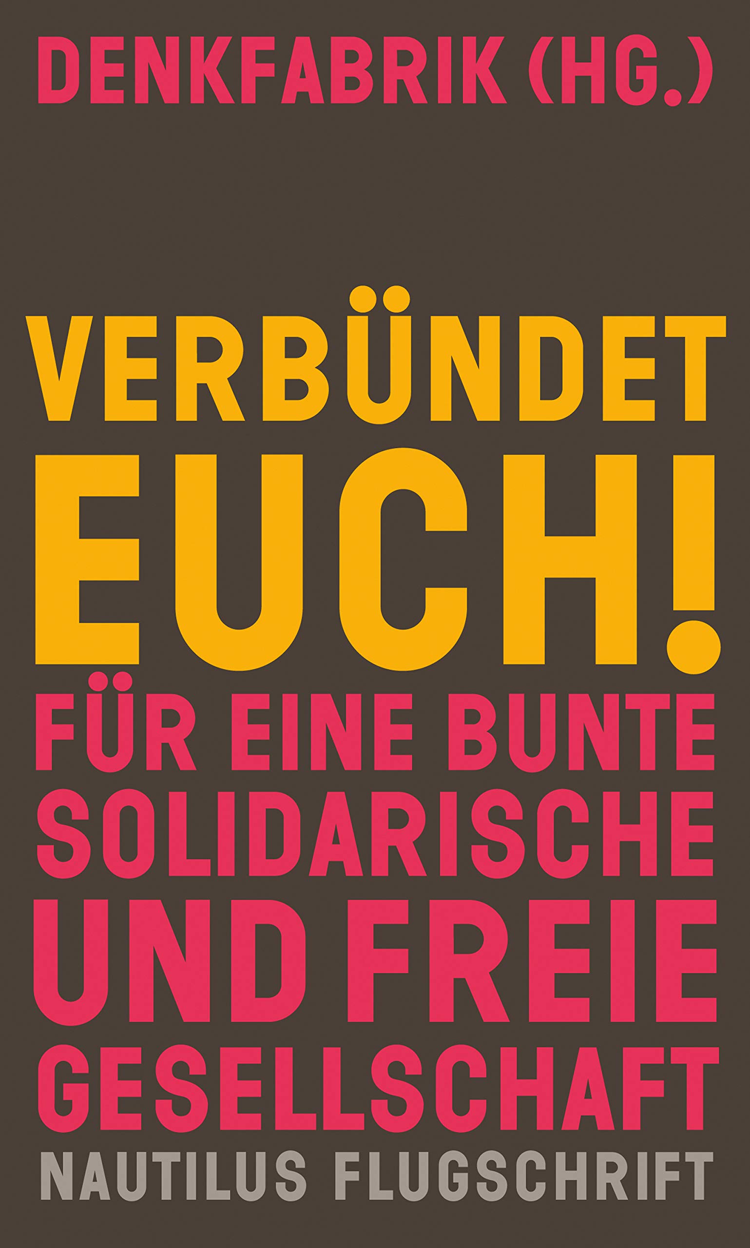 Verbündet euch!: Für eine bunte, solidarische und freie Gesellschaft (Kindle Edition)