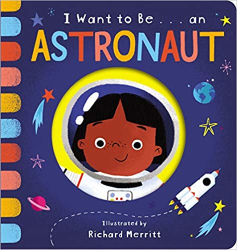 I Want to Be... an Astronaut (Board book)