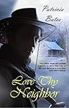 Love thy Neighbor by Patricia  Bates