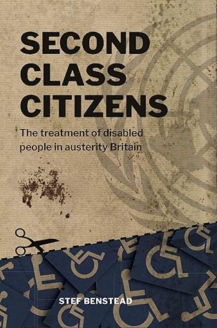 Second Class Citizens: The treatment of disabled people in austerity Britain