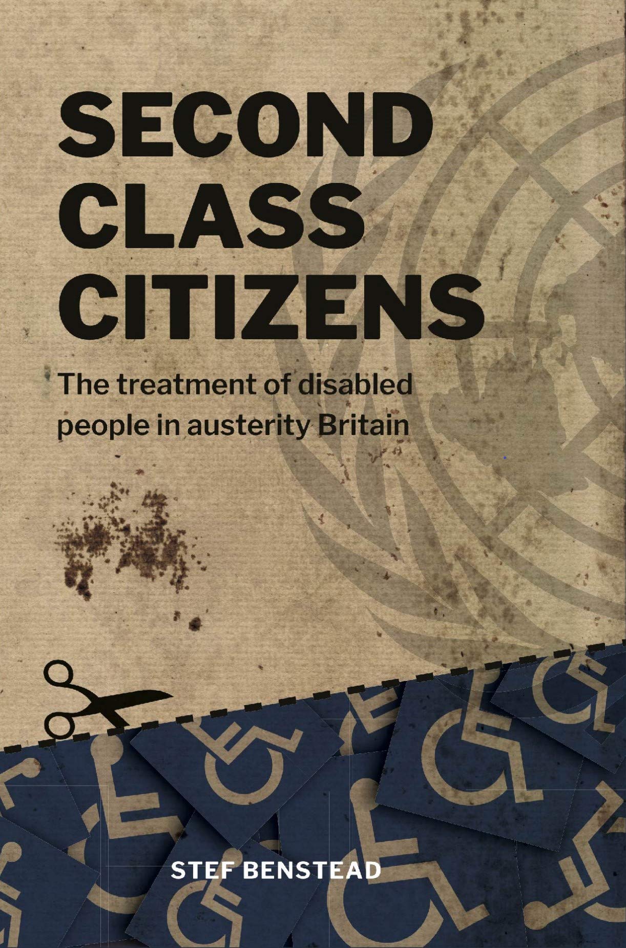 Second Class Citizens: The treatment of disabled people in austerity Britain (Kindle Edition)