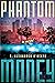 Phantom Money by S. Alexander O'Keefe