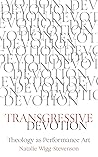 Book cover for Transgressive Devotion: Theology as Performance Art