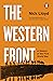 The Western Front: The authoritative history of world war one from the acclaimed author of Passchendaele