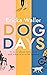 Dog Days: A big-hearted, tender, funny novel about new beginnings