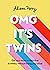 OMG It's Twins!: Get Your Twins to Their First Birthday Without Losing Your Mind