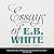 Essays of E.B. White