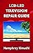 LCD-LED TELEVISION REPAIR G...