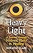 Heavy Light by Horatio Clare