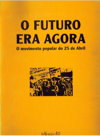 O futuro era agora: O movimento popular do 25 de Abril (Paperback)