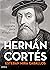 Hernán Cortés: Una biografía para el siglo XXI
