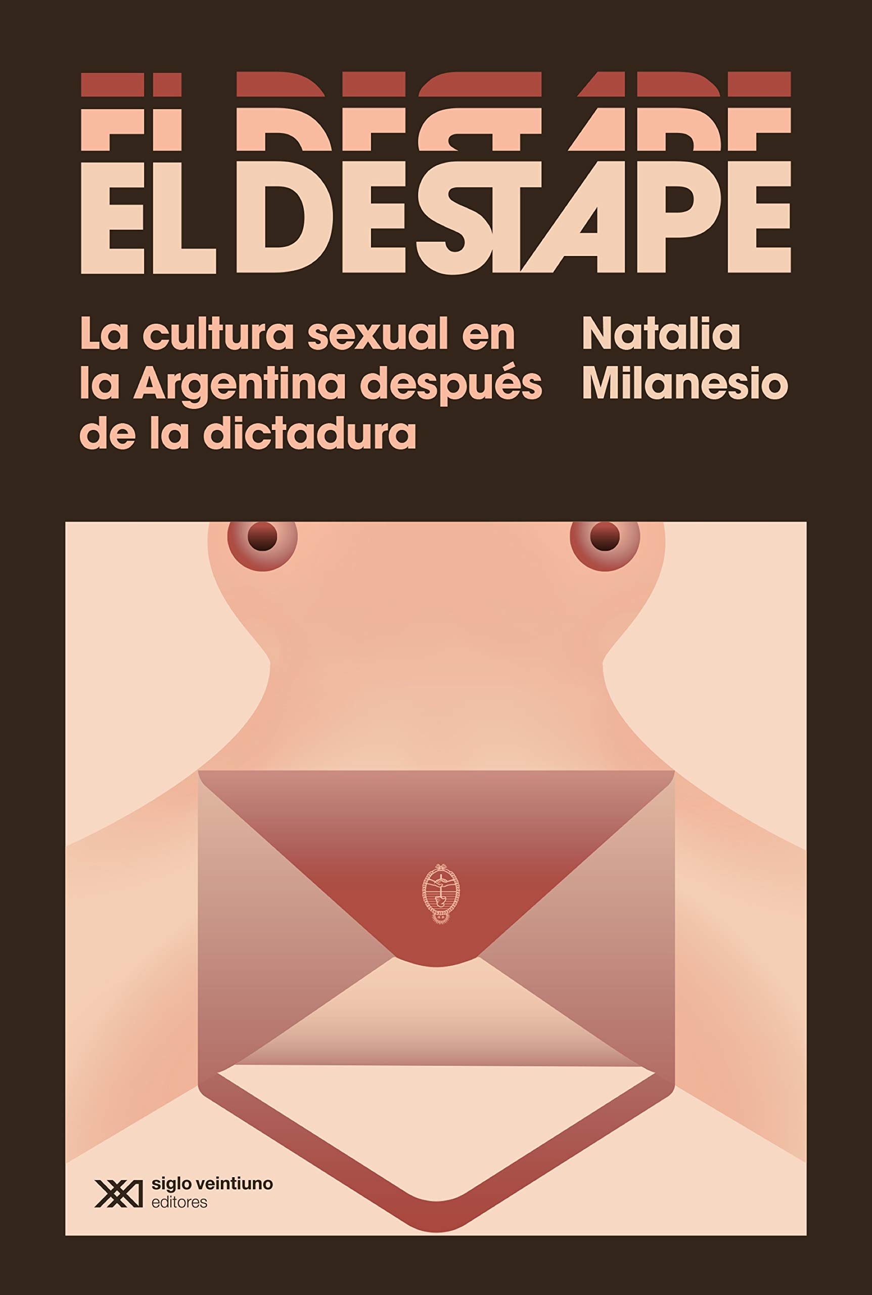 El destape: La cultura sexual en la Argentina después de la dictadura (Singular) (Spanish Edition)