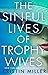 The Sinful Lives of Trophy Wives by Kristin Miller