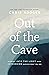 Out of the Cave: Stepping into the Light when Depression Darkens What You See
