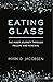 Eating Glass by Mark D. Jacobsen