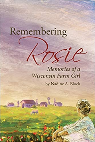 Remembering Rosie: Memories of a Wisconsin Farm Girl