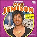 Mae Jemison: Doctor, Scientist, and Astronaut
