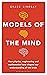 Models of the Mind: How Physics, Engineering and Mathematics Have Shaped Our Understanding of the Brain
