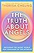 The Truth about Angels: Decoding the secret world and language of the afterlife
