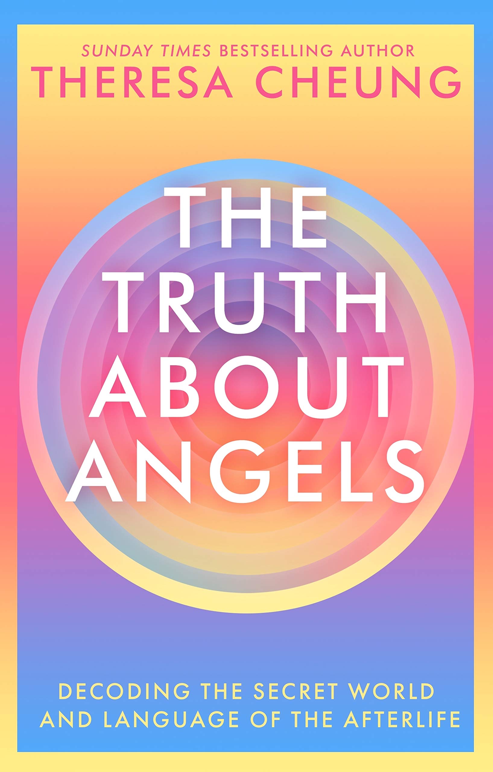 The Truth about Angels: Decoding the secret world and language of the afterlife (Kindle Edition)