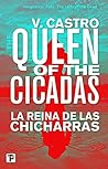 The Queen of the Cicadas by V. Castro