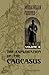 The Exploration of the Caucasus by Douglas William Freshfield The Exploration of the Caucasus by Douglas William Freshfield