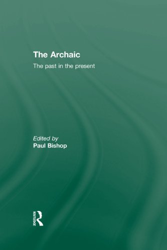 The Archaic: The Past in the Present (Kindle Edition)