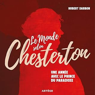 Le monde selon Chesterton : Une année avec le prince du paradoxe
