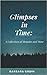 Glimpses in Time: A Collection of Memoirs and More