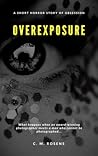 Overexposure by C.M.  Rosens