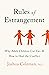Rules of Estrangement: Why Adult Children Cut Ties and How to Heal the Conflict
