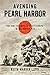 Avenging Pearl Harbor: The Saga of America’s Battleships in the Pacific War