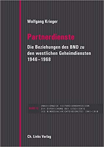 Partnerdienste: Die Beziehungen des BND zu den westlichen Geheimdiensten 1946–1968