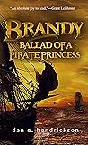 Brandy, Ballad of a Pirate Princess (The Pirate Princess Saga, #1)